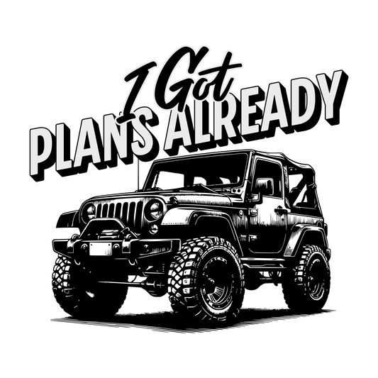 I Got Plans Already DTF Transfer