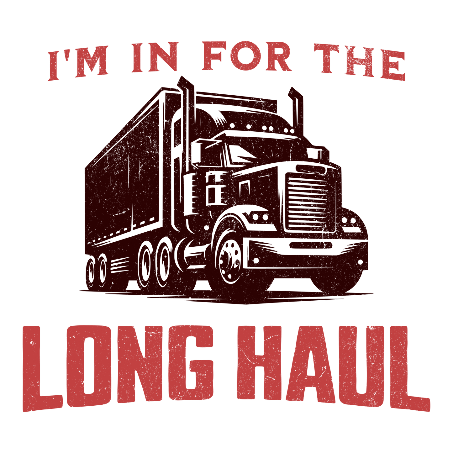 I'm in For the Long Haul DTF Design
