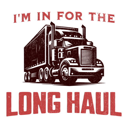 I'm in For the Long Haul DTF Transfer