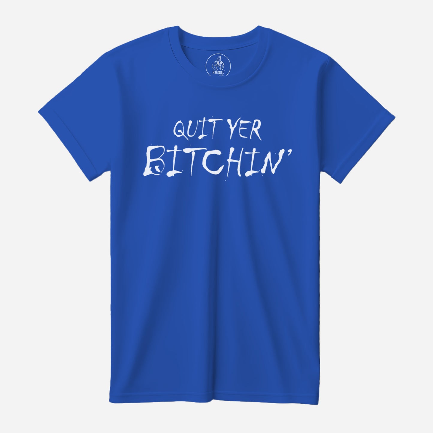 Quit Yer Bitchin' True Royal Bella+Canvas T-Shirt