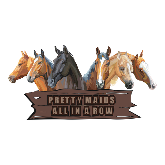 Pretty Maids All in a Row DTF Transfer