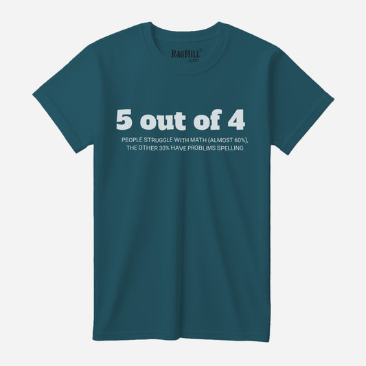 5 Out of 4 Deep Teal Bella+Canvas T-Shirt