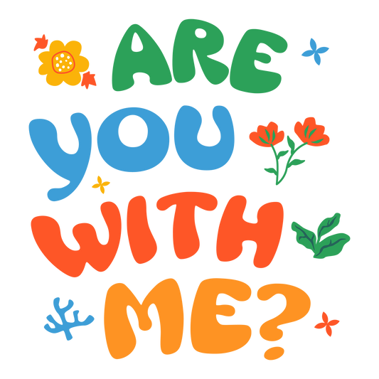 Are You With Me Design