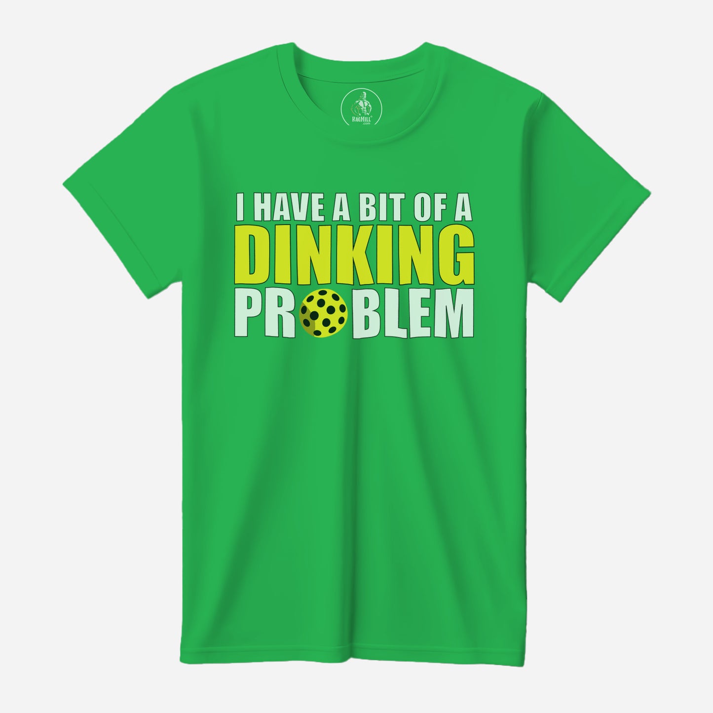 Dinking Problem Kelly Green Next Level T-Shirt