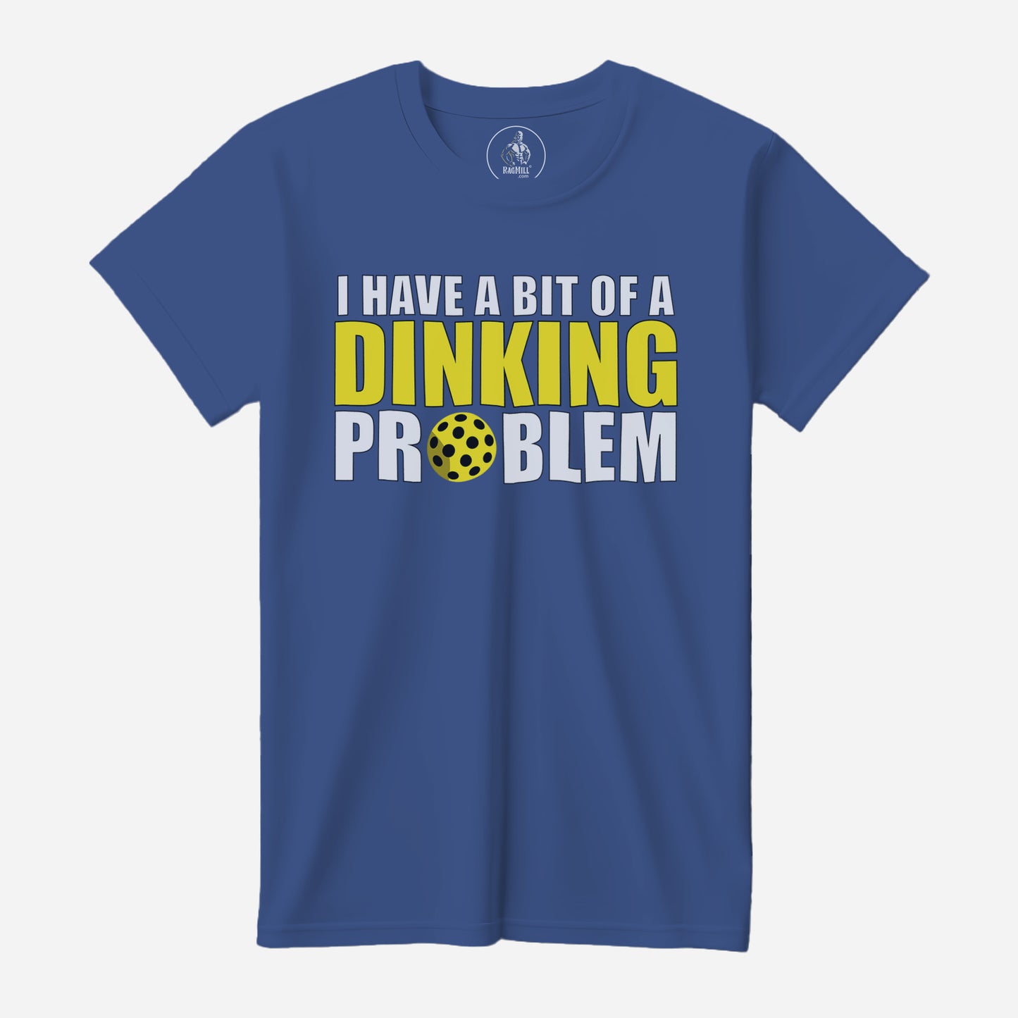 Dinking Problem Royal Next Level T-Shirt