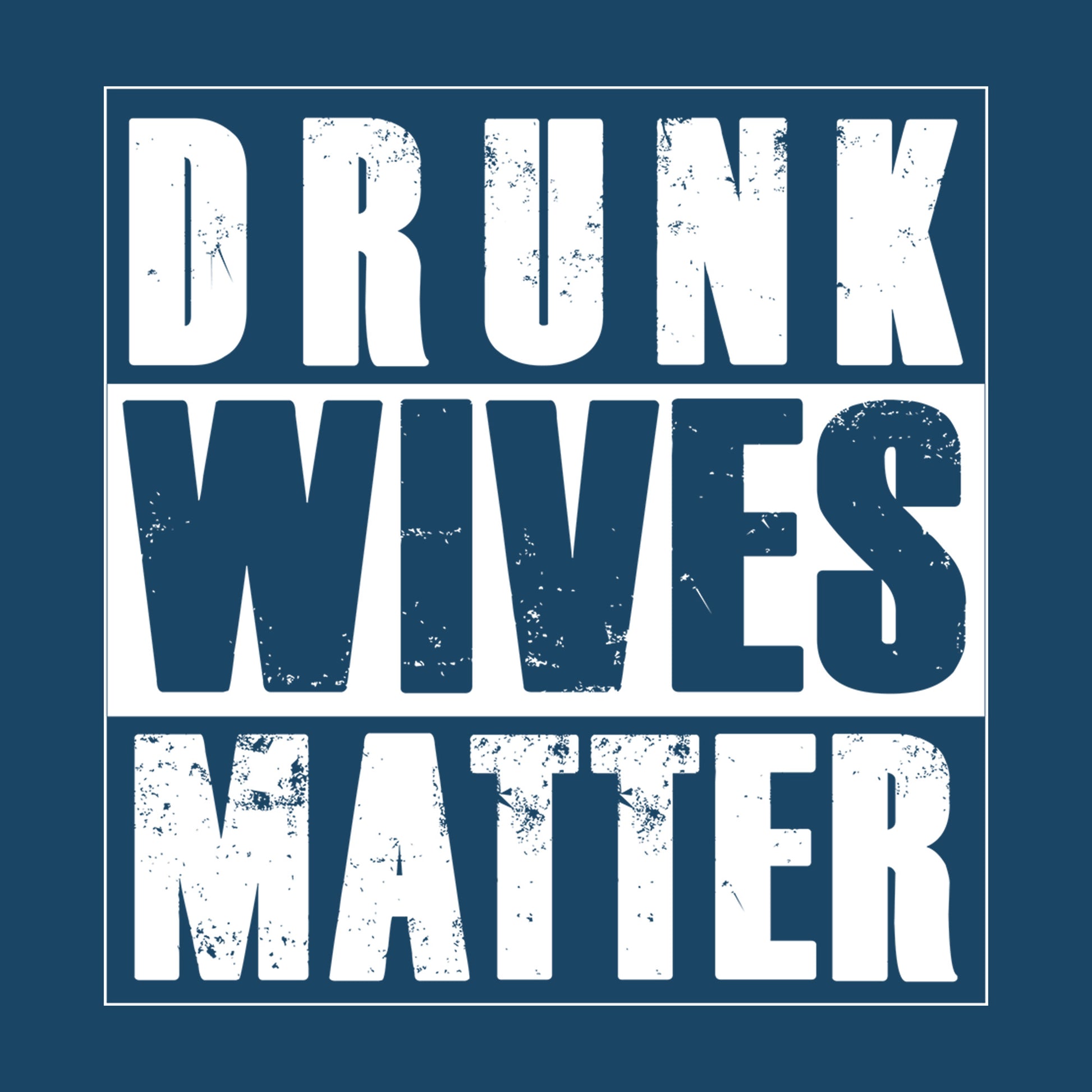 Drunk Wives Matter DTF Transfer