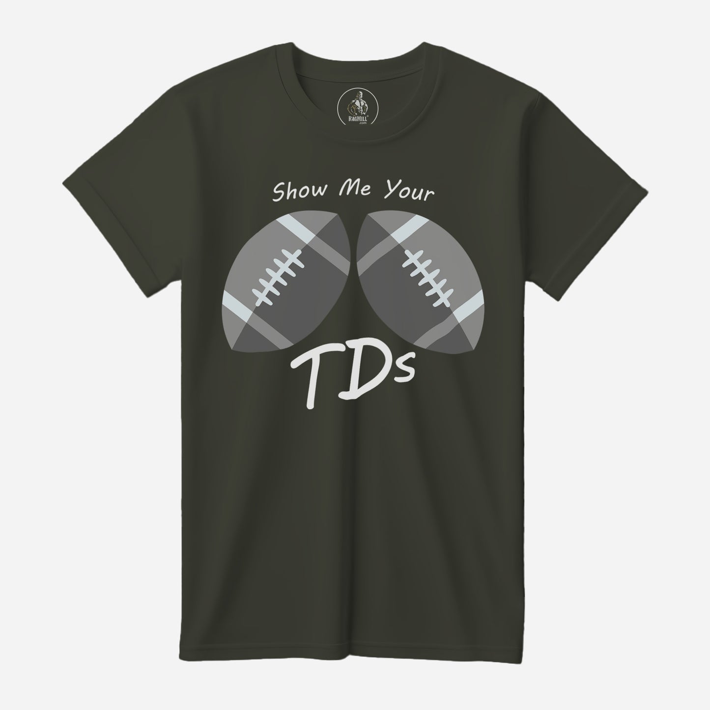 Show Me Your TDs Army Bella+Canvas T-Shirt