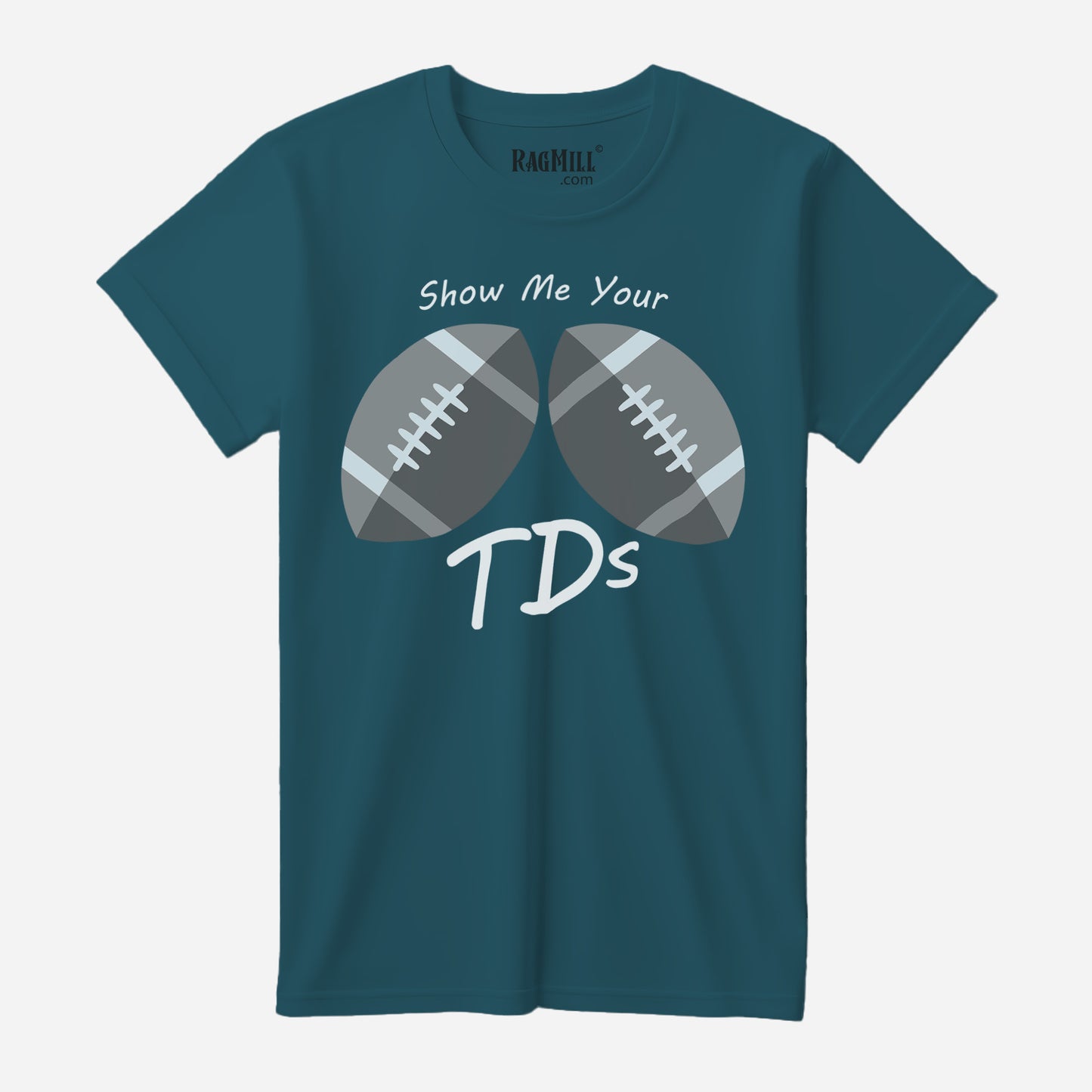 Show Me Your TDs Deep Teal Bella+Canvas T-Shirt